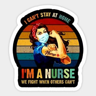 Nurse T-Shirt Can't Stay At Home I'm A Nurse Sticker